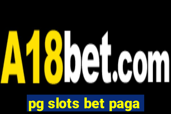 pg slots bet paga